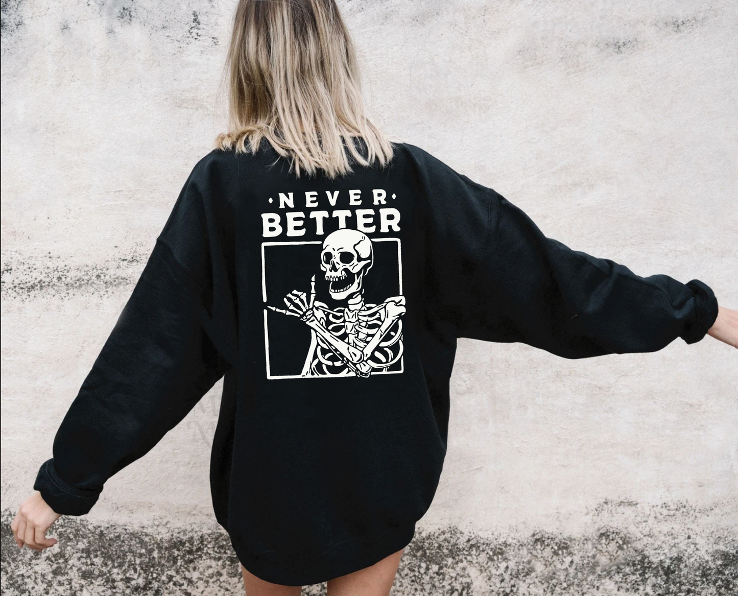 Never Better Skeleton Sweatshirt