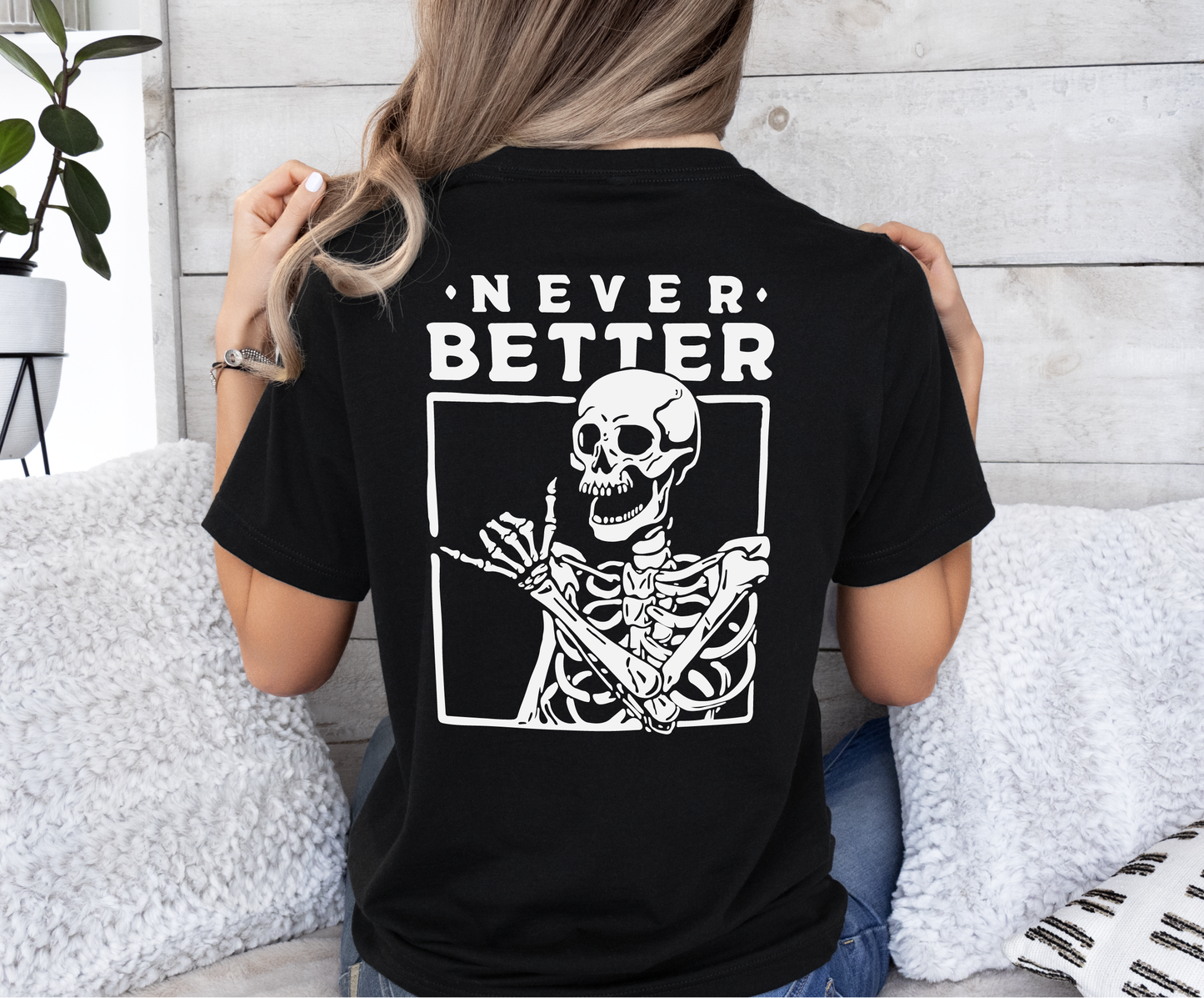 Never Better Skeleton T-Shirt